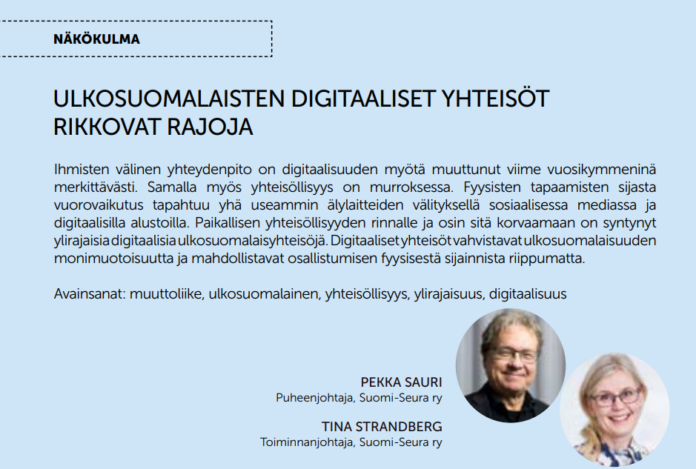 Kuva otettu Migration-lehden artikkelista ja siinä Suomi-Seura ry:n puheenjohtaja Pekka Sauri ja toiminnanjohtaja Tina Strandberg korostavat, että digitaaliset yhteisöt vahvistavat ulkosuomalaisten yhteisöllisyyttä ja mahdollistavat osallistumisen paikasta riippumatta.